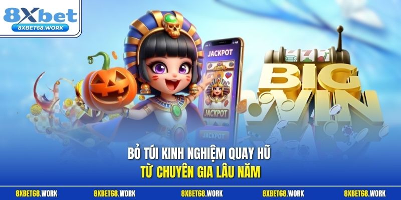 Bỏ túi kinh nghiệm quay hũ từ chuyên gia lâu năm