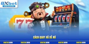 Cách quay hũ dễ nổ