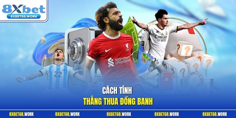 Cách tính thắng thua đồng banh
