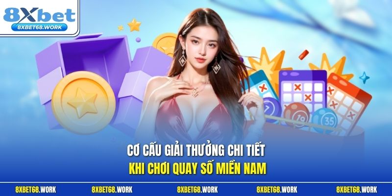 Cơ cấu giải thưởng chi tiết khi chơi quay số miền Nam