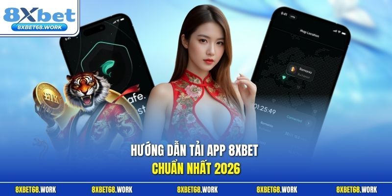 Hướng dẫn tải app 8xbet chuẩn nhất 2026