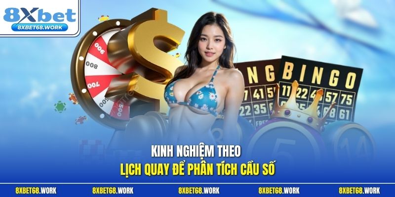Kinh nghiệm theo lịch quay để phân tích cầu số
