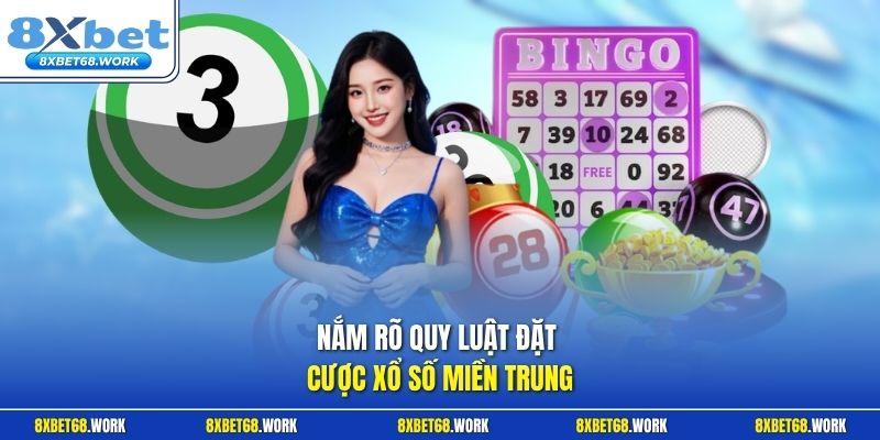 Nắm rõ quy luật đặt cược xổ số miền Trung