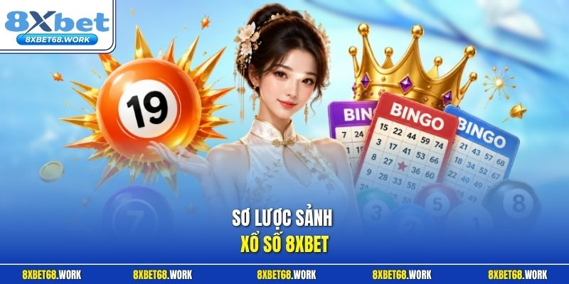Sơ lược sảnh xổ số 8xbet