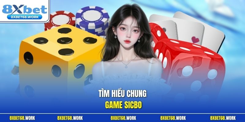 Tìm hiểu chung game Sicbo