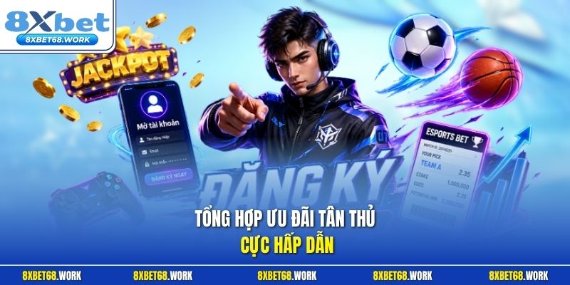 Tổng hợp ưu đãi tân thủ cực hấp dẫn