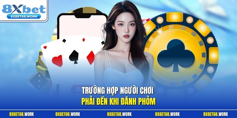 Trường hợp người chơi phải đền khi đánh Phỏm